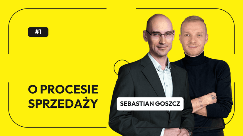 O PROCESIE SPRZEDAŻY Z SEBASTIANEM GOSZCZ